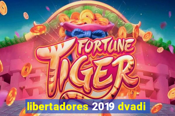 libertadores 2019 dvadi